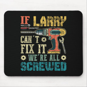 Lustige Herren Wenn Larry es nicht reparieren kann Mousepad