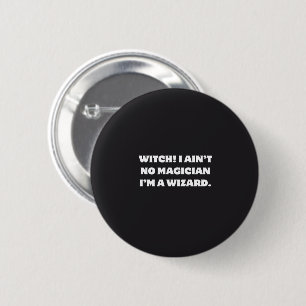 Lustige Hexenzauberer Humor Ich bin kein Magier Button