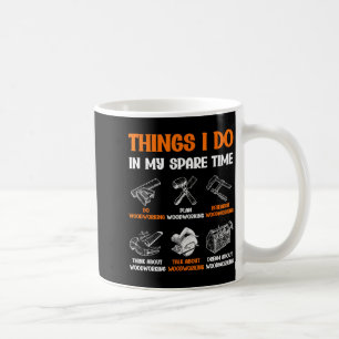Lustige Holzbearbeitung Dinge, die ich in meiner F Kaffeetasse
