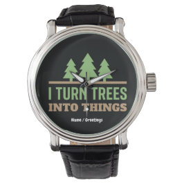 Lustige Holzbearbeitung Ich verwandle Bäume in Din Armbanduhr