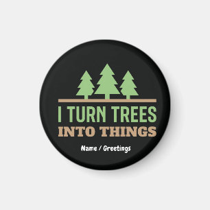 Lustige Holzbearbeitung Ich verwandle Bäume in Din Magnet