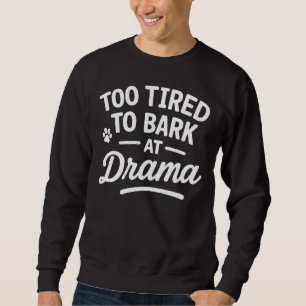 Lustige Hunde-Zitat Humor Fauler Haustier-Design Sweatshirt