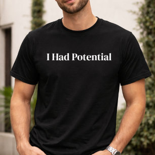 Lustige Ich Hatte Potenzial Sarkastische T-Shirt