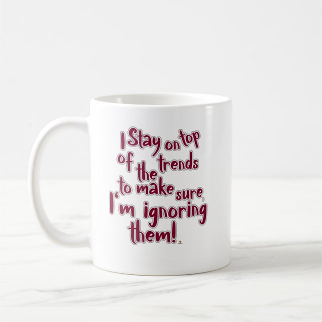 Lustige Ignoriere-Trends-Statement Humor Slogan Kaffeetasse (Links)