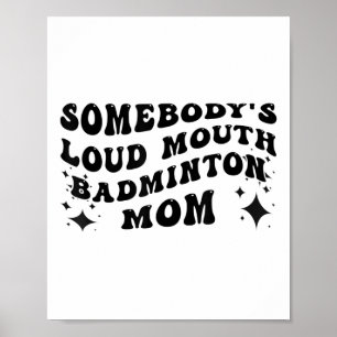 Lustige Irgendjemandes laute Mund Badminton-Mutter Poster
