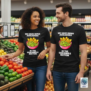 Lustige Ja, wir haben reifere Avocados... T-Shirt