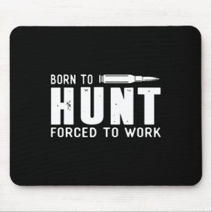 Lustige Jagd-Shirts Männer, geboren um zu jagen, g Mousepad