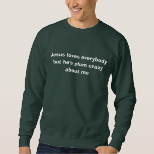 lustige Jesus-Lieben für alle Sweatshirt