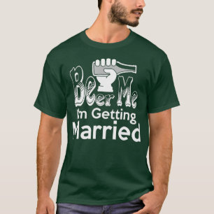 Lustige Junggesellenabschied Brautgeschenk Bier Ge T-Shirt
