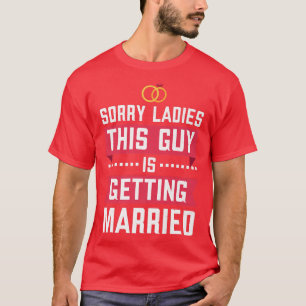 Lustige Junggesellenparty Sorry Ladies Junggeselle T-Shirt