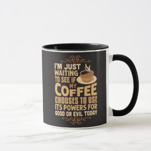 Lustige Kaffeekräfte zum Guten oder Bösen Tasse