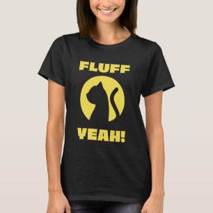 Lustige Katze Fluff Ja Slogan Kitten Liebhaber Hum T-Shirt