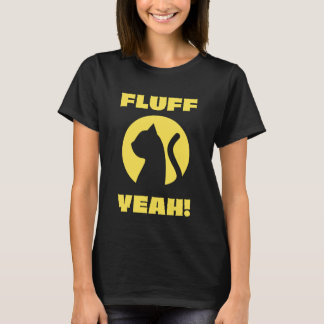 Lustige Katze Fluff Yeah Slogan Kitten Liebhaber H T-Shirt
