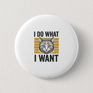 Lustige Katze, ich mache, was ich will, Vintage-Gr Button