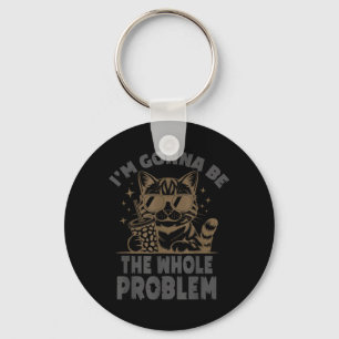 Lustige Katze Ich Werde Das Ganze Problem Sein Mem Schlüsselanhänger