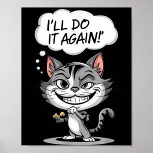 Lustige Katze Ich werde es wieder tun Poster