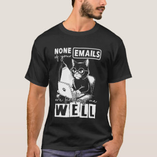 Lustige Katze Keiner Ihrer E-Mails erreicht mich g T-Shirt