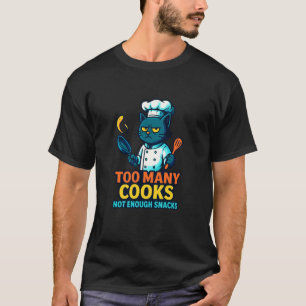 Lustige Katze Kochen Sarkastischer Küchenhumor T-Shirt