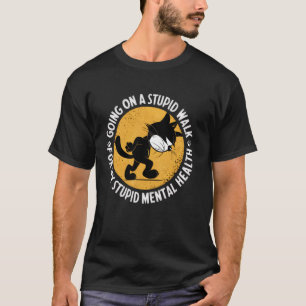 Lustige Katze läuft dumm herum Psychische Gesundhe T-Shirt