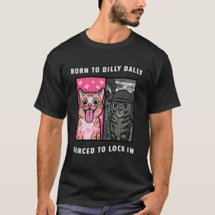 Lustige Katze Meme Geboren um zu bummeln Gezwungen T-Shirt