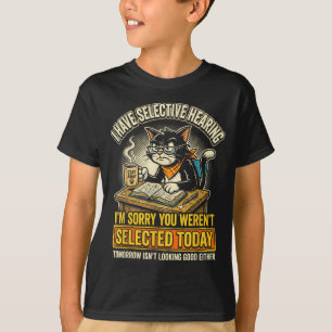 Lustige Katze selektives Gehör sarkastische Katze T-Shirt