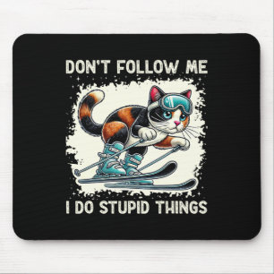 Lustige Katze Skifahren Folge mir nicht, ich mache Mousepad