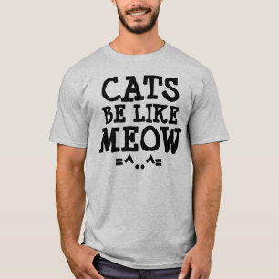 Lustige Katzen-T - Shirts, Katzen sind wie MEOW T-Shirt