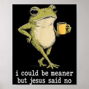 Lustige Könnte Gemeiner Sein, Aber Jesus Sagte Fro Poster