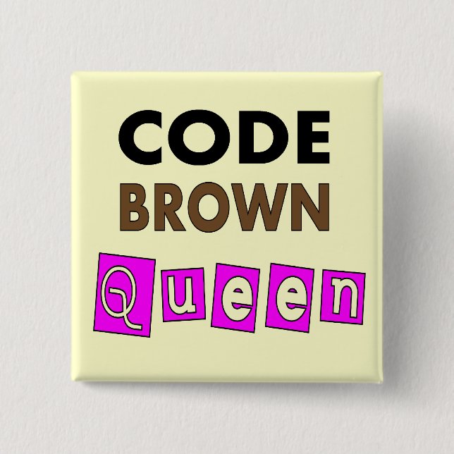 Lustige Krankenschwester "CODE-BROWN-KÖNIGIN" Button (Vorderseite)