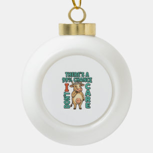 Lustige Kuh 99% Chance dass es mir egal ist Vintag Keramik Kugel-Ornament