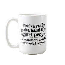 Lustige kurze Leute-Zitat-Kaffee-Tasse