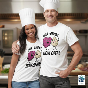 Lustige Leber + Zwiebeln Wie Innereien-Essen-Witze T-Shirt