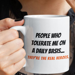 Lustige Leute, die mich tolerieren, sind wahre Hel Tasse