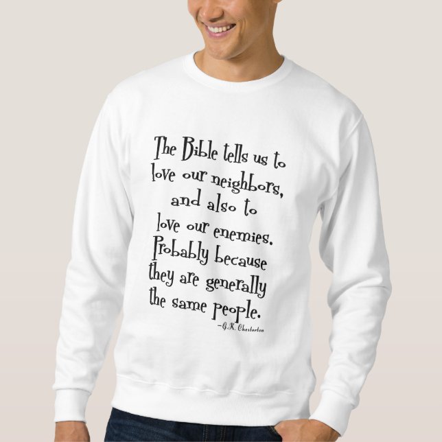 Lustige Liebe Ihr Nachbarzitat GK Chesterton Sweatshirt (Vorderseite)