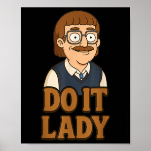 Lustige Mach es Lady Chit Humor Idee Poster