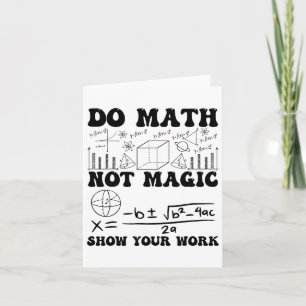 Lustige Mach Mathe Nicht Magie Zeige Deine Arbeit Karte