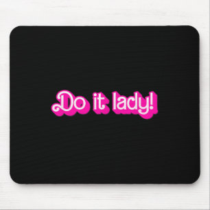 Lustige Mach's Lady Chit Humor Geschenkidee Mousepad