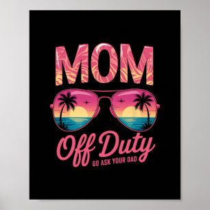 Lustige Mama außer Dienst geh und frag deinen Papa Poster