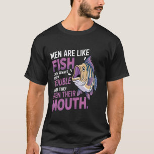 Lustige Männer sind wie Fische Ärger wenn sie re T-Shirt