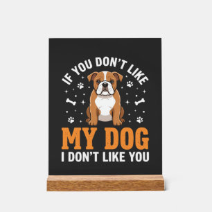 Lustige Mein Hund Bulldogge Zitat Acrylschild