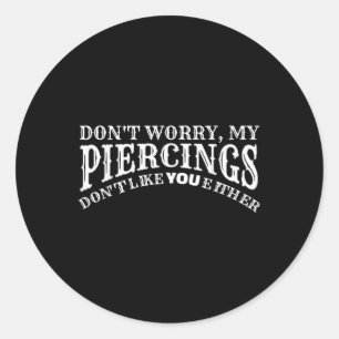 Lustige meine Piercings mögen dich weder Tattoos Runder Aufkleber