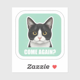 Lustige Meme-Katze – „Komm nochmal?“ Sassy-Katzenr Aufkleber