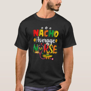 Lustige Nacho Durchschnittliche Krankenschwester M T-Shirt