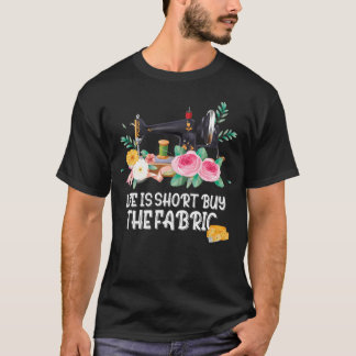 Lustige Näh-Quilt-Blumen-Leben Ist Kurz Kaufe Die T-Shirt