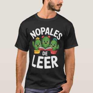 Lustige nopales de leer cacti Buchliebhaber Spruch T-Shirt