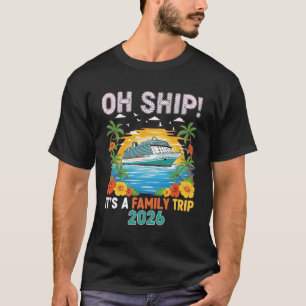 Lustige Oh Schiff Kreuzfahrt 2026 Familie Urlaub P T-Shirt