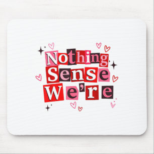 Lustige passende Paar-Nichts-Sinn, was wir sagen Q Mousepad