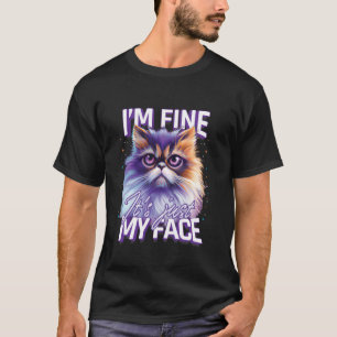 Lustige Perserkatze ICH BIN FINE ES IST NUR MEIN G T-Shirt
