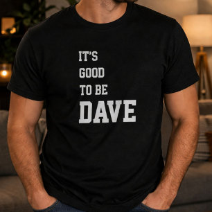 Lustige Personalisierte Es Ist Gut Dave Geburtstag T-Shirt