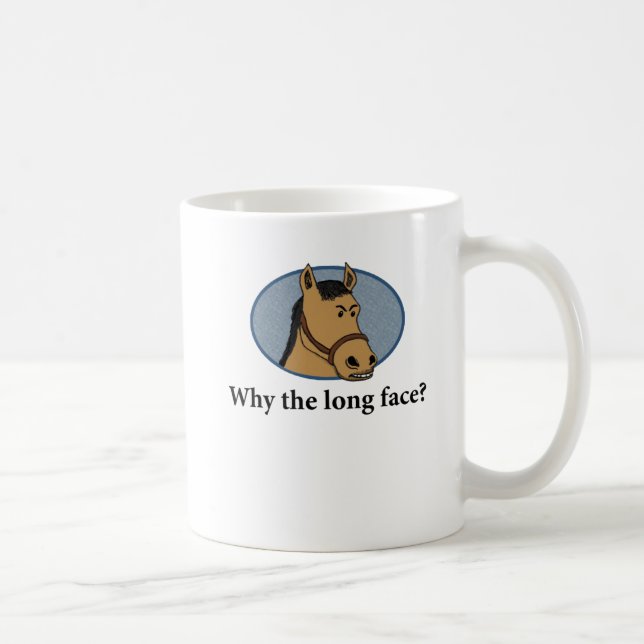Lustige PferdeTasse: Warum das lange Gesicht? Kaffeetasse (Rechts)